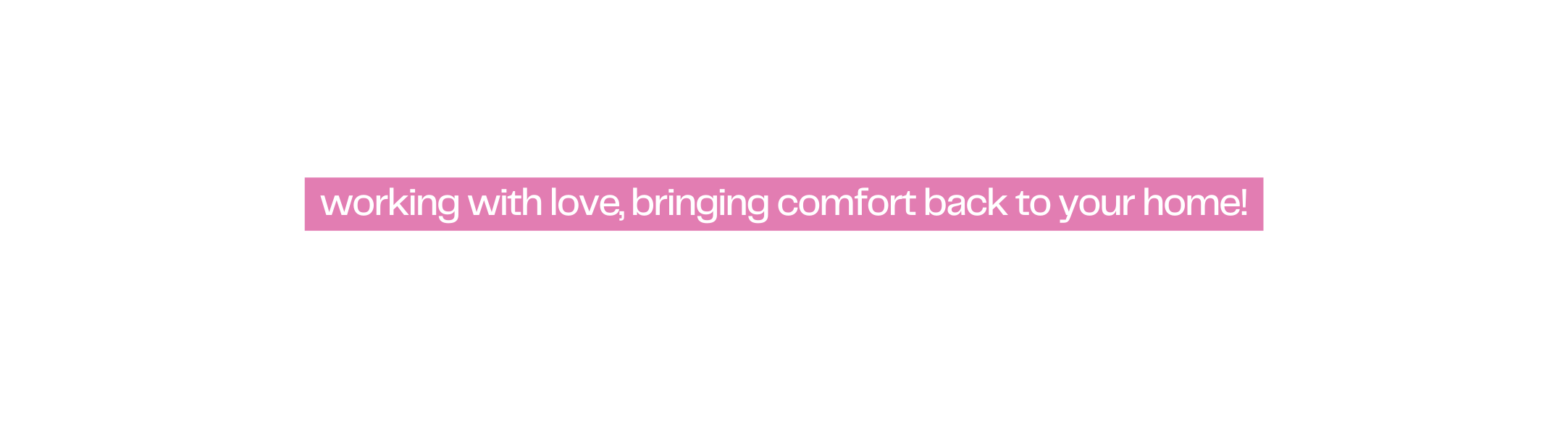 working with love bringing comfort back to your home